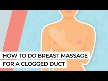 How to do breast massage for a clogged duct