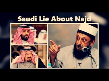 Saudi Lie About NajdBy Sheikh Imran Hosein