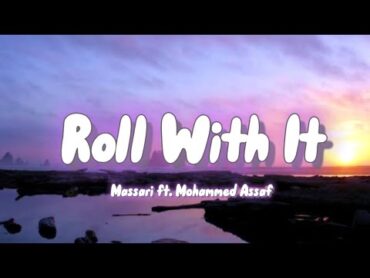 Massari ft. Mohammed Assaf  Roll With It (lyrics)