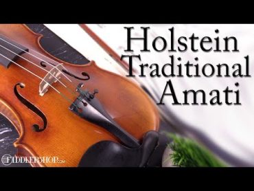 Holstein Traditional Amati Violin from Fiddlershop