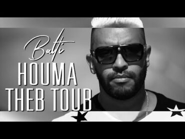 Balti  Houma Theb Etoub (Official Music Video)