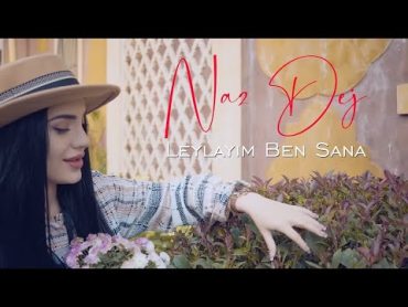 Leylayım Ben Sana  Naz Daj  Song Lyrics