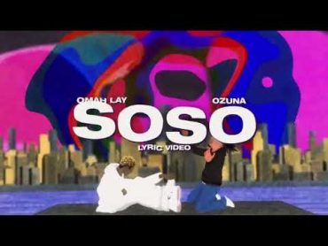 Omah Lay x Ozuna   soso [Official Lyric Video]