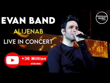 Evan Band  Alijenab I Live in Concert ( ایوان بند  اجرای زنده ی آهنگ عالیجناب )