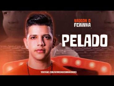 NADSON O FERINHA  PELADO  2023 ATUALIZADO