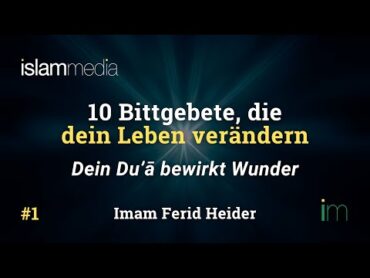 Dein Du&39;ā bewirkt Wunder  10 Bittgebete, die dein Leben verändern 1  Imam Ferid Heider