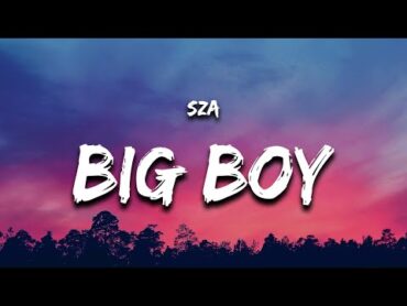 SZA  Big Boy (Lyrics)