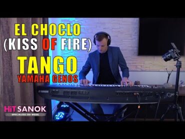 El Choclo (Kiss Of Fire) TANGO Yamaha Genos  HiT SANOK