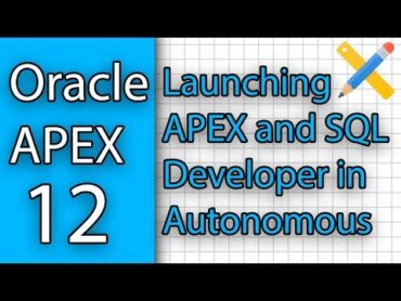 Oracle APEX Tutorial 12  Launching APEX and SQL Developer in Autonomous