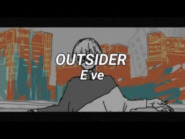 Eve  Outsider // アウトサイダー【 Romaji Lyrics 】