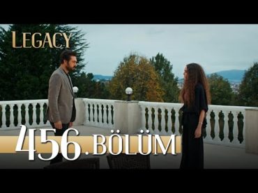 Emanet 456. Bölüm  Legacy Episode 456