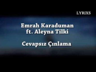 Emrah Karaduman  Cevapsız Çınlama ft. Aleyna Tilki (Lyrics Video)(English  Turkish)