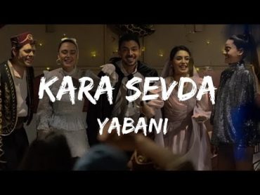 طريقه نطق اغنيه kara sevda ( من مسلسل المتوحش حلقه 29 yabani )