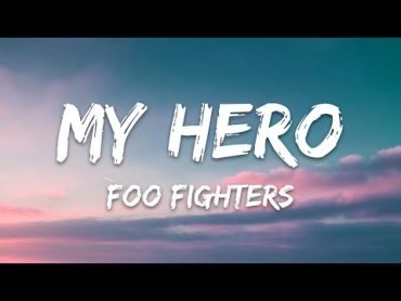 Foo Fighters  My Hero (Lyrics)