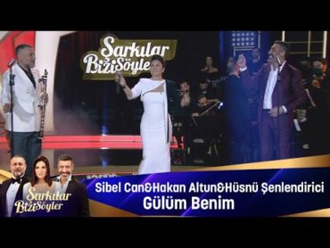 Sibel Can & Hakan Altun & Hüsnü Şenlendirici  Gülüm Benim