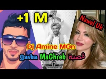 Dj Amine MGn x Nawel Uk  Gasba MaGhreb (جا مزانته كحلو كحلو)