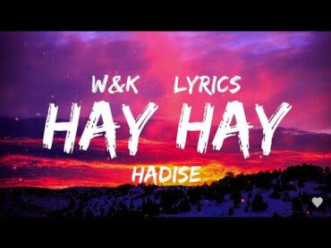 Hadise  Hay Hay (lyrics/sözleri) w&k