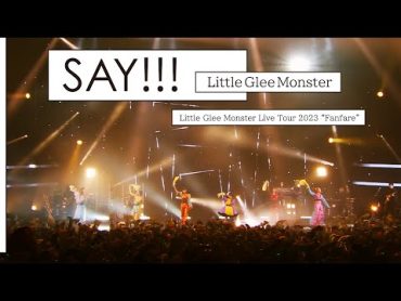 『SAY!!!』  Little Glee Monster Live Tour 2023 “Fanfare” パシフィコ横浜国立大ホール