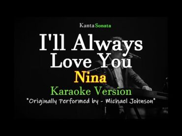 I&39;ll Always Love You  Nina  (Karaoke Version)