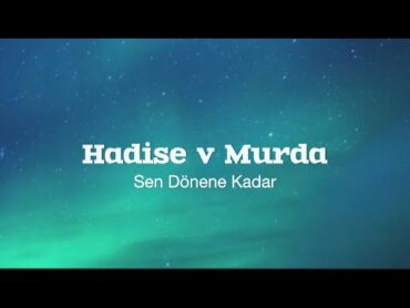 اهنگ((Sen Dönene Kadar)) از (Hadise v Murda) با(ترجمه) زیرنویس فارسی