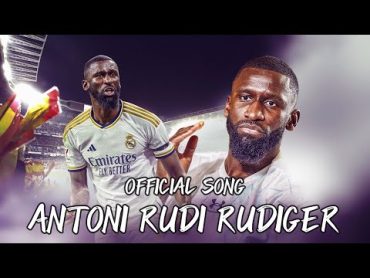 ANTONI RUDI RUDIGER 🔥 (Official Song)