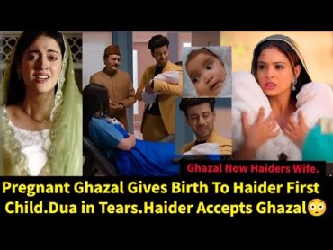 Sisters Wives ZeeworldPregnant Ghazal Gives Birth To Haider First Child.Dua in Tears.