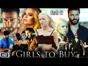 Girls To Buy 2021 Full HD Movie in Hindi  Paulina Gałązka  Giulio Berruti  OTT Explanation