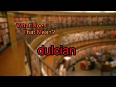 What does dulcian mean?