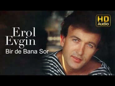 Erol Evgin  Bir de Bana Sor (Official Audio)