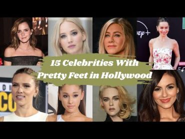 15 Famous Celebrities with Pretty Feet in Hollywood  Hollywood Actresses Feet  Celebrity Feet