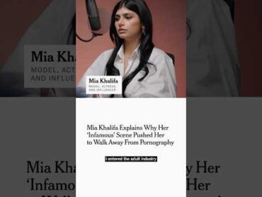 Mia Khalifa Explains Why Her &39;Infamous&39; Scene Pushed Her to Walk Away From Pornography