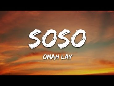 Omah Lay  soso (Lyrics)