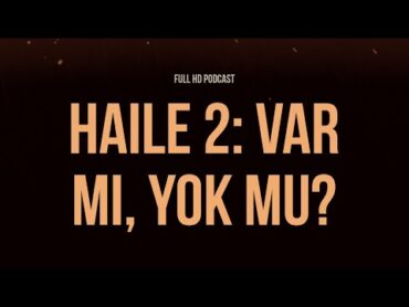 podcast Haile 2: Var mi, Yok mu? (2023)  HD Podcast Filmi Full İzle