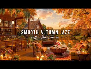 Cozy Autumn Porch Ambience with Smooth Jazz Background Music 🍂 Relaxing Jazz Music for Work, Study