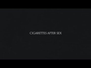 Sweet  Cigarettes After Sex