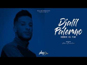 Djalil Palermo  Djibou el Var  (Official Video Music )