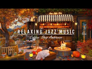 Cozy Coffee Shop Ambience with Jazz Relaxing Music 🍂 Warm Jazz Instrumental Music for Stress Relief