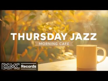 THURSDAY JAZZ: Jazz Relaxing Music & Smooth Bossa Nova instrumental  Background Morning Cafe Music