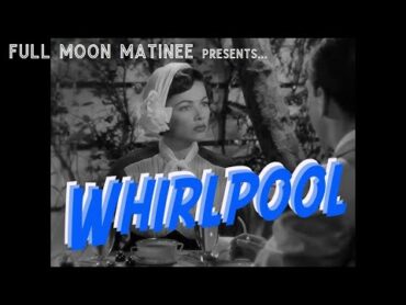 WHIRLPOOL (1950)  Gene Tierney, Richard Conte  NO ADS!  Film Noir  Crime Drama