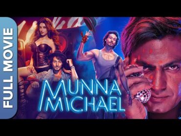 मुन्ना माइकल  Munna Michael  Tiger Shroff, Nawazuddin Siddiqui, Nidhhi Agerwal  Superhit Movie