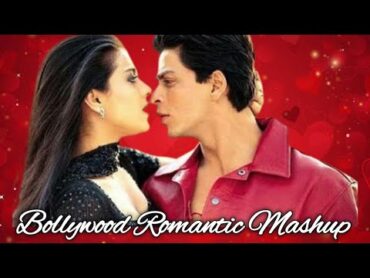 Bollywood Romantic Mashup  Love Songs  Bollywood Songs  Hindi Songs  Mashup