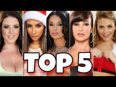 Top 5   Angela White  Gianna Dior  Anissa Kate  Lisa Ann  Mia Malkova