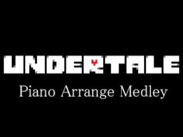 UNDERTALE  Piano Arrange Medley