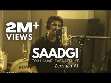 Saadgi toh hamari zara dekhiye  Zeeshan Ali  Bigfoot Music