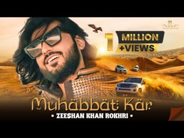 Muhabbat Kar  Zeeshan Rokhri  Latest Song  Rokhri Production