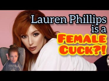 Lauren Phillips, Self Proclaimed "Female Cuck"!? On Chrissie Mayr Podcast