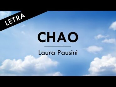 LAURA PAUSINI  CHAO  LETRA OFICIAL