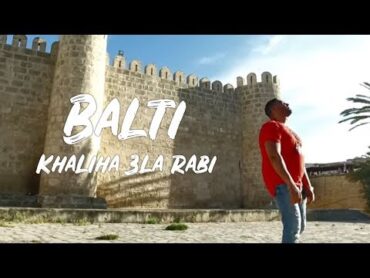 Balti  Khaliha 3la Rabi (Official Music Video)  خليها على ربي