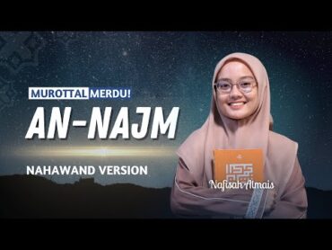 IRAMA NAHAWAND! Murottal Quran Surah AnNajm ❤️  Nafisah Almais