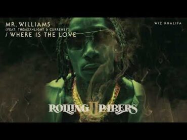 Wiz Khalifa  Mr Williams (feat. THEMXXNLIGHT & Curren$y) / Where Is The Love [Official Audio]